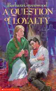 A Question of Loyalty de Barbara Greenwood