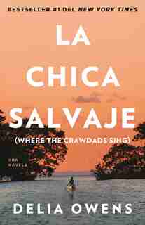 La Chica Salvaje / Where The Crawdads Sing: Spanish Edition Of Where The Crawdads Sing by Delia Owens