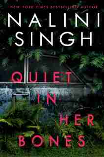 Quiet In Her Bones by Nalini Singh