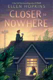 Closer To Nowhere by Ellen Hopkins