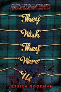 They Wish They Were Us by Jessica Goodman