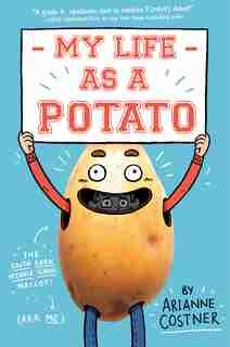 My Life As A Potato by Arianne Costner