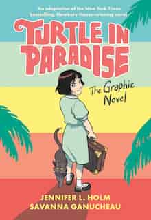 Turtle In Paradise: The Graphic Novel by Jennifer L. Holm