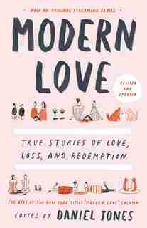 Modern Love, Revised And Updated: True Stories Of Love, Loss, And Redemption by Daniel Jones