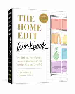 The Home Edit Workbook: Prompts, Activities, And Gold Stars To Help You Contain The Chaos de Clea Shearer
