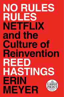 No Rules Rules: Netflix And The Culture Of Reinvention by Reed Hastings