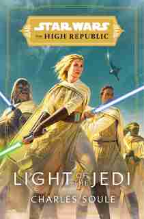 Star Wars: Light Of The Jedi (the High Republic) by Charles Soule