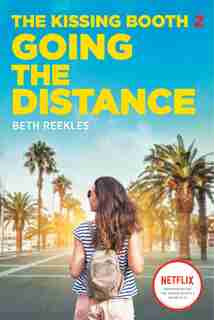 The Kissing Booth #2: Going The Distance by Beth Reekles
