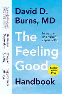 The Feeling Good Handbook: The Groundbreaking Program With Powerful New Techniques And Step-by-step Exercises To Overcome Depr by David D. Burns