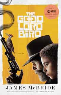 The Good Lord Bird (tv Tie-in): A Novel by James McBride