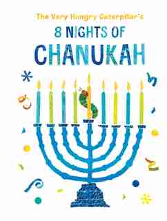 The Very Hungry Caterpillar's 8 Nights Of Chanukah by Eric Carle