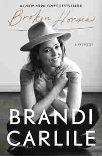 Broken Horses: A Memoir by Brandi Carlile
