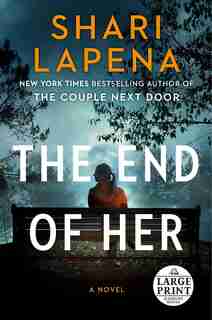 The End Of Her: A Novel by Shari Lapena