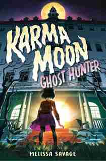 Karma Moon--ghost Hunter by Melissa Savage