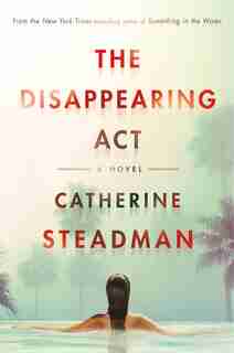 The Disappearing Act: A Novel by Catherine Steadman