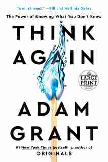 Think Again: The Power Of Knowing What You Don't Know by Adam Grant