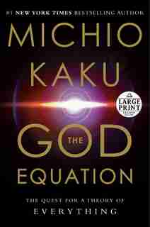 The God Equation: The Quest for a Theory of Everything by Michio Kaku