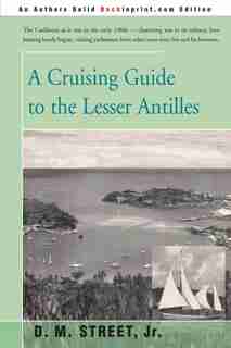 A Cruising Guide to the Lesser Antilles by Donald M. Street