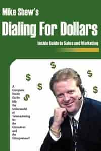 Dialing for Dollars: A Complete Inside Guide Into the Underworld of Telemarketing for the Consumer and the Entrepreneur! by Michael E. Shew