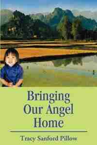 Bringing Our Angel Home by Tracy S. Pillow