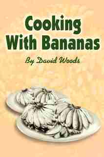 Cooking with Bananas de David Woods