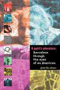 A Guiri's Adventure: Barcelona Through the Eyes of an American by Greta Paa-Kerner