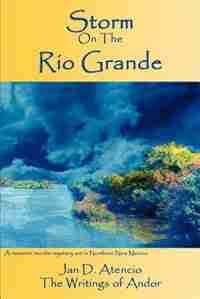 Storm on the Rio Grande by Jan Atencio