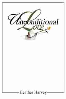 Unconditional Love by Heather Harvey