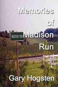 Memories of Madison Run by Gary Hogsten