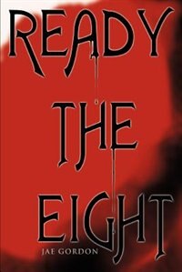 Ready the Eight by Jae Gordon