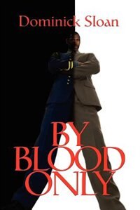 By Blood Only by Dominick Sloan