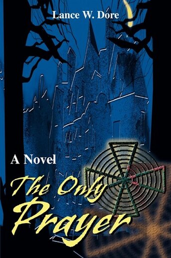 The Only Prayer de Lance W. Dore
