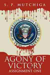 Agony of Victory: Assignment One by S. P. Mutchiga