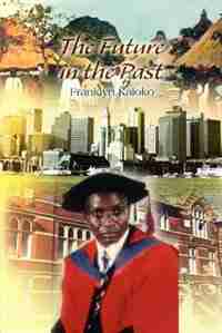 The Future in the Past by Franklyn Kaloko