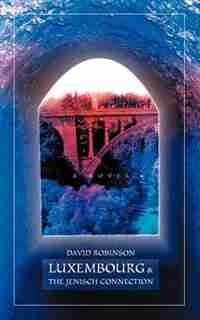 Luxembourg & The Jenisch Connection: A Novel by David Robinson