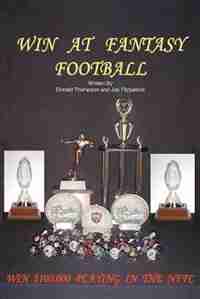 Win At Fantasy Football: Win $100,000 Playing In The NFFC by Donald Thompson