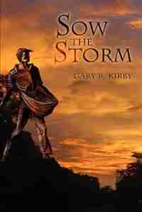 Sow The Storm by G. R. Kirby