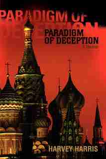 Paradigm of Deception: A Thriller by harvey harris