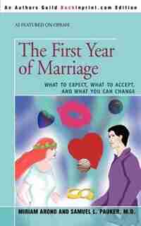 The First Year of Marriage: What to Expect, What to Accept, and What You Can Change by Miriam Arond