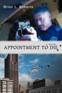 Appointment to Die by Brian L Roberts