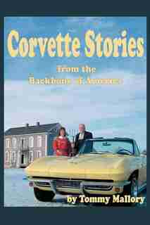 Corvette Stories from the Backbone of America de Tommy Mallory