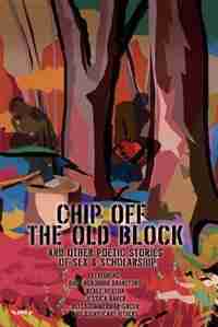 Chip Off The Old Block: And Other Poetic Stories of Sex & Scholarship by Dale Benjamin Drakeford Productions