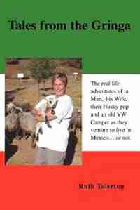 Tales From The Gringa by Ruth Tolerton