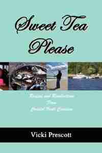 Sweet Tea Please: Recipes and Recollections from Coastal North Carolina by Vicki Prescott