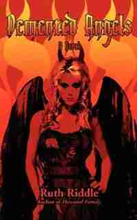 Demented Angels by Ruth Riddle