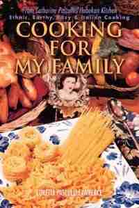 Cooking For My Family: From Catherine Pasculli's Hoboken Kitchen by Loretta Pasculli Lawrence