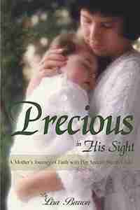 Precious In His Sight: A Mother's Journey of Faith with Her Special Needs Child by Lisa Barron
