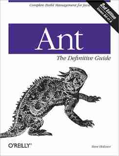 Ant: The Definitive Guide: Complete Build Management For Java by Steve Holzner