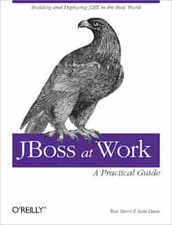 JBoss at Work: A Practical Guide: A Practical Guide by Tom Marrs