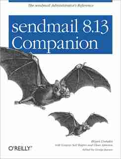 sendmail 8.13 Companion: The Sendmail Administrator's Reference de Bryan Costales